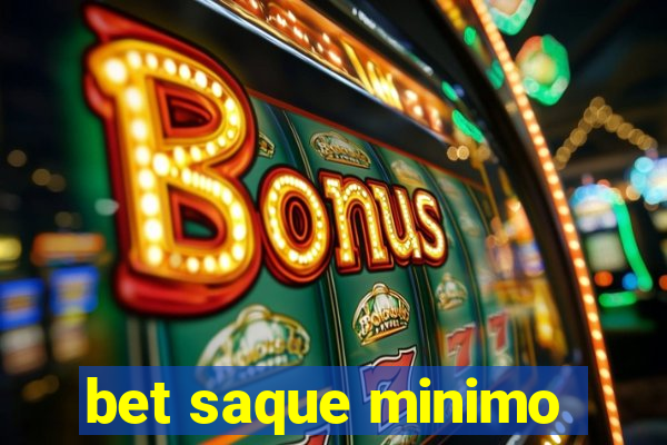 bet saque minimo